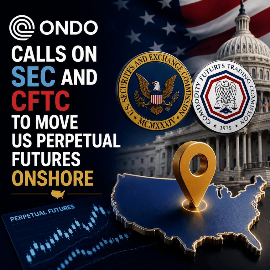 Ondo呼吁SEC和CFTC将美国永续期货迁回国内